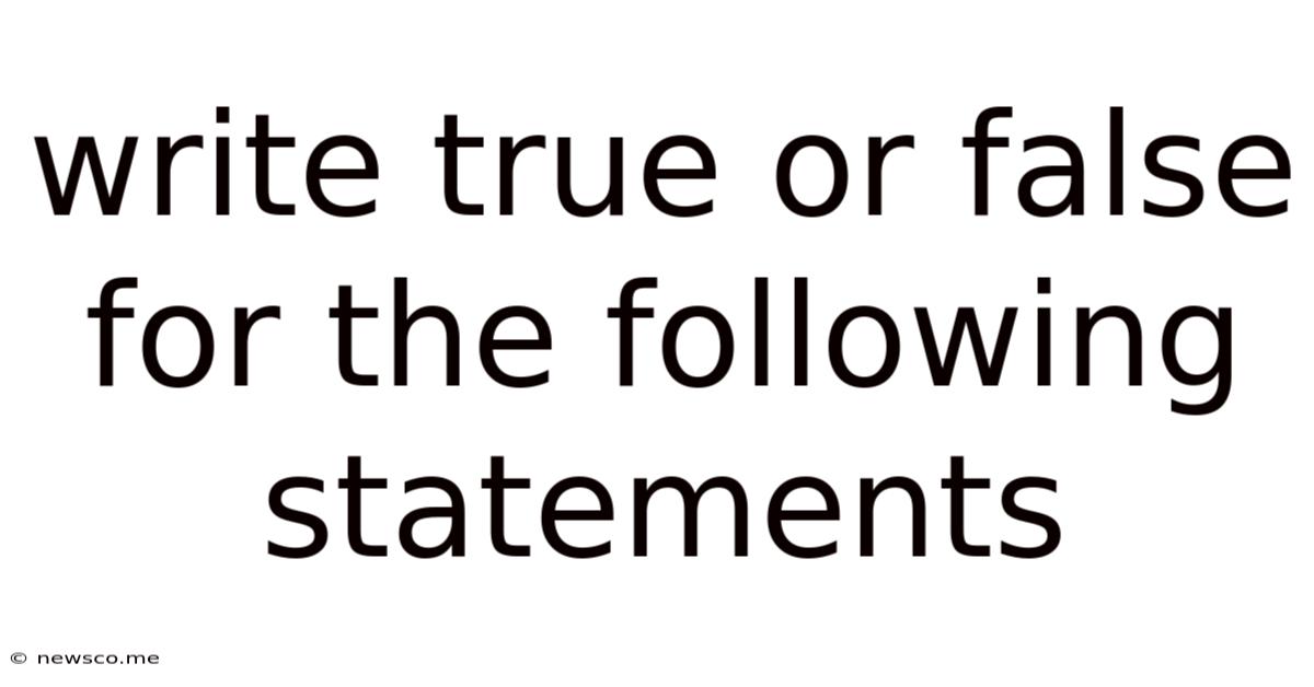 Write True Or False For The Following Statements