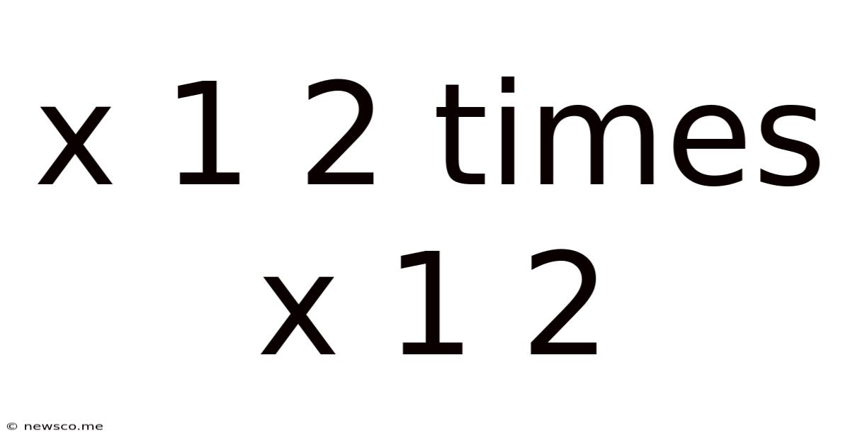 X 1 2 Times X 1 2