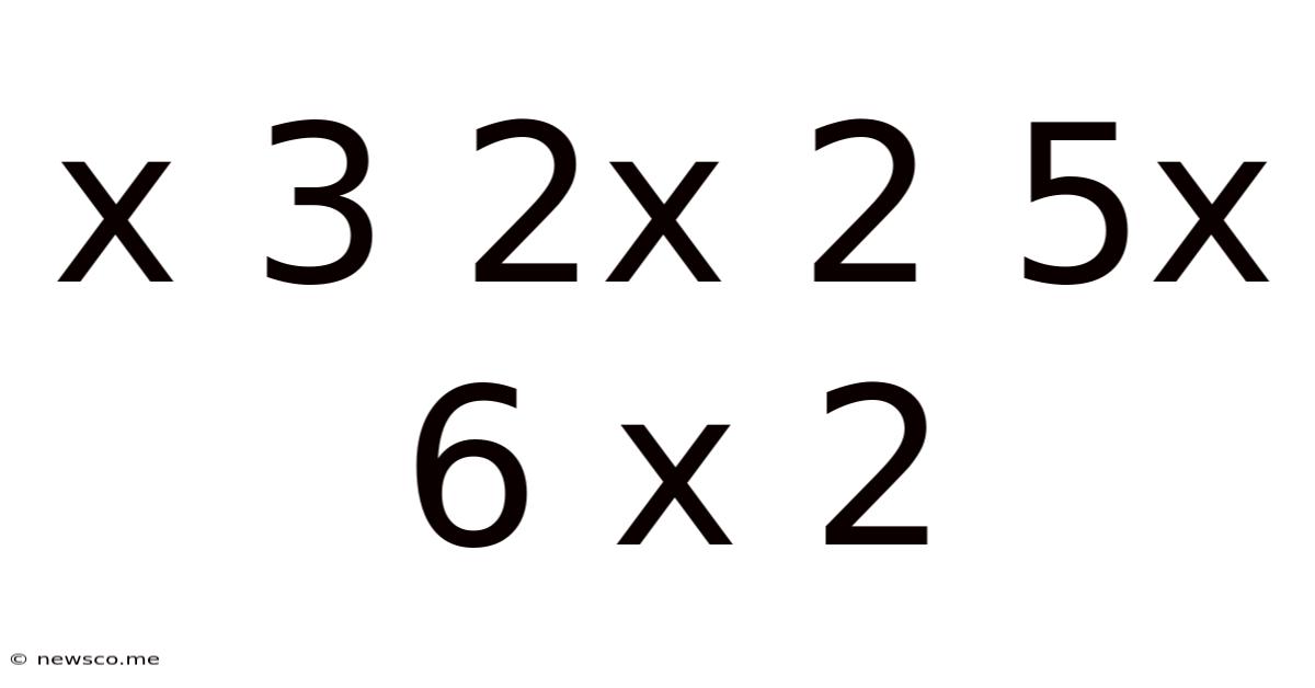X 3 2x 2 5x 6 X 2