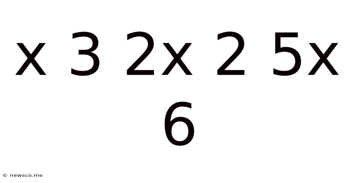 X 3 2x 2 5x 6