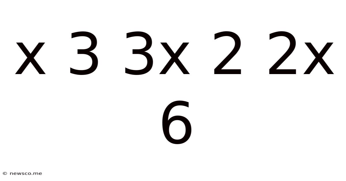 X 3 3x 2 2x 6