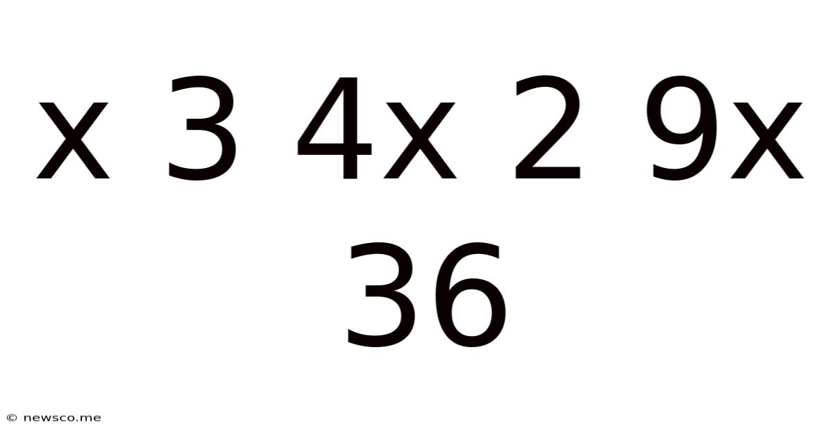 X 3 4x 2 9x 36