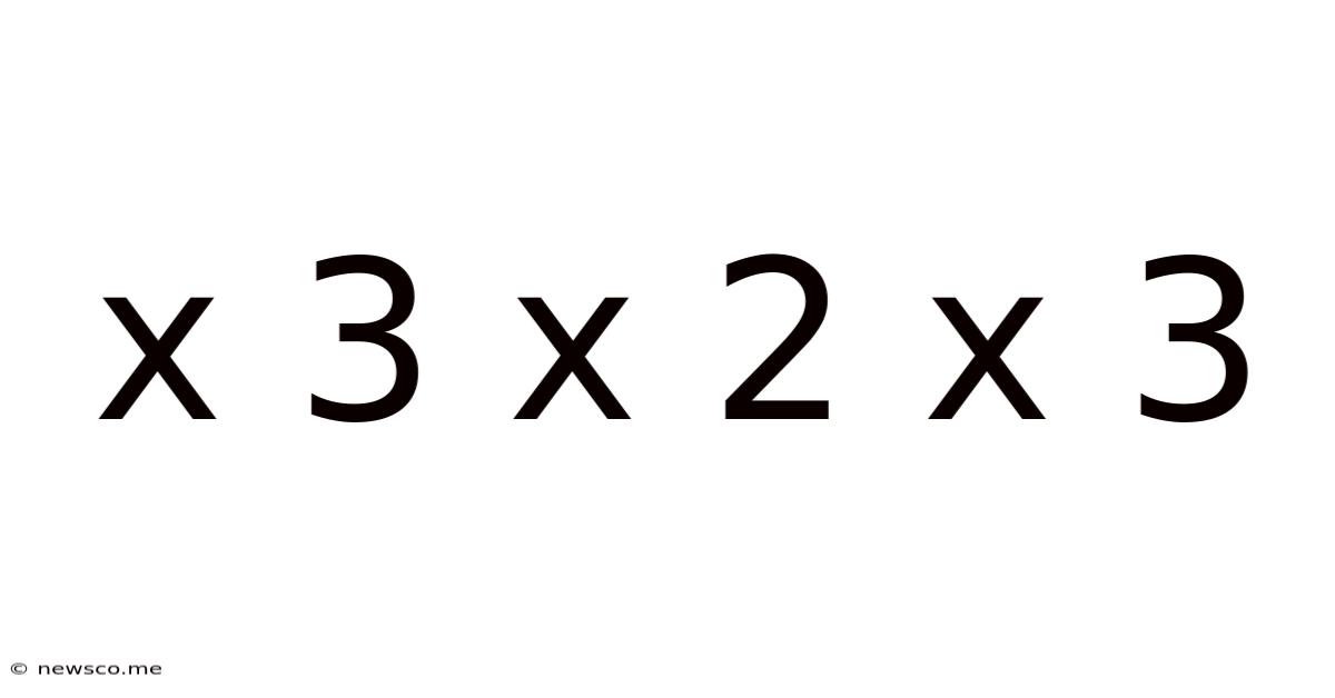 X 3 X 2 X 3
