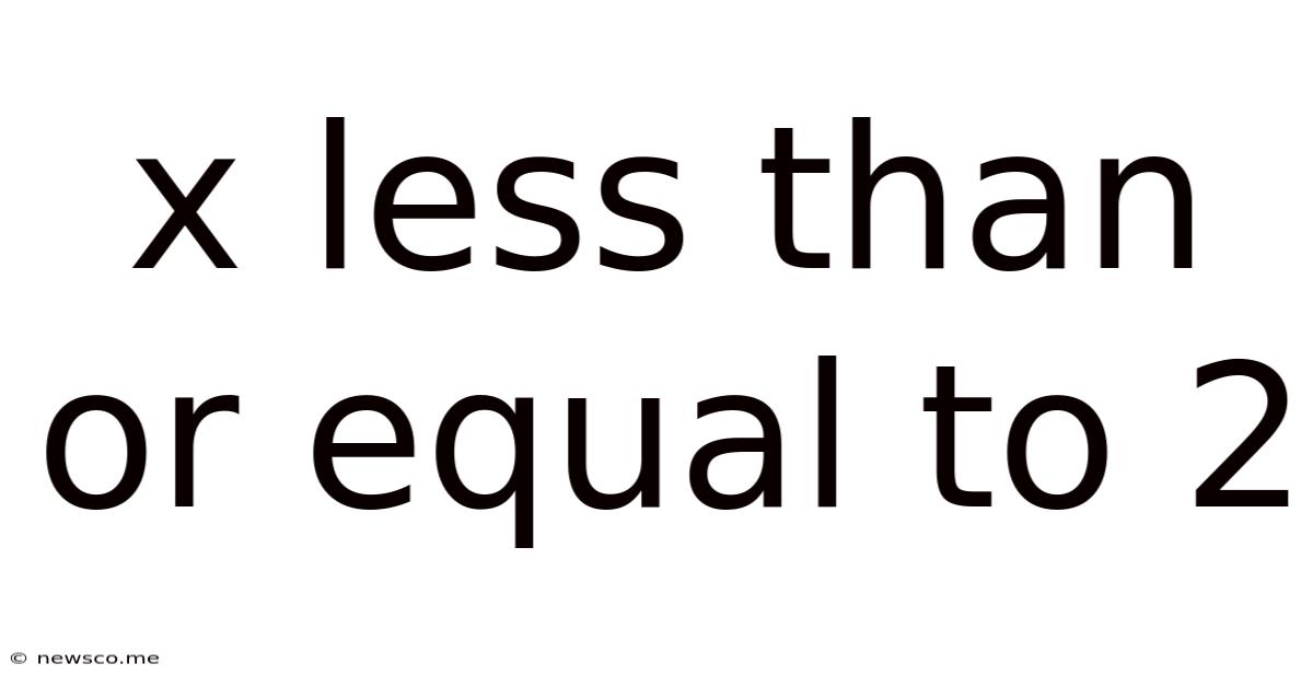 X Less Than Or Equal To 2