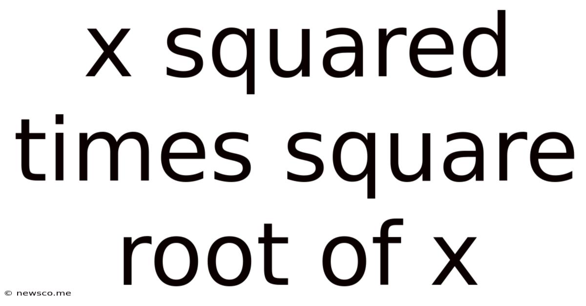 X Squared Times Square Root Of X